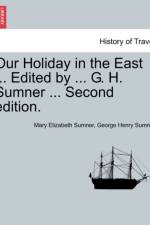 Our Holiday in the East ... Edited by ... G. H. Sumner ... Second Edition. af George Henry Sumner