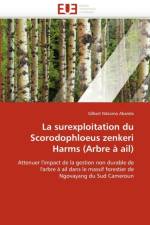 La surexploitation du scorodophloeus zenkeri harms (arbre a ail) af Abanda-G