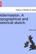 Aldermaston. a Topographical and Historical Sketch. af Walter Money