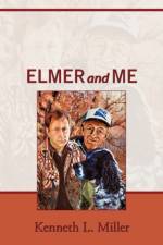 Elmer and Me af Kenneth L. Miller