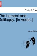The Lament and Soliloquy. [in Verse.] af James Osborne