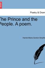 The Prince and the People. a Poem. af Harriet Maria Gordon Smythies