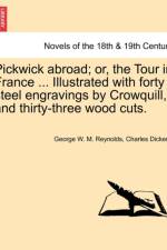 Pickwick Abroad; Or, the Tour in France ... Illustrated with Forty Steel Engravings by Crowquill, and Thirty-Three Wood Cuts. af Charles Dickens