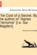 The Cost of a Secret. by the Author of Agnes Tremorne [I.E. ISA Blagden]. af Isa Blagden