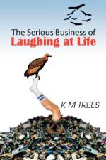 The Serious Business of Laughing at Life af Km Trees