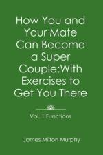 How You and Your Mate Can Become a Super Couple af James Milton Murphy