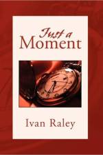 Just A Moment af Ivan Raley
