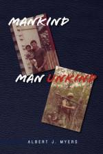 Mankind Man Unkind af Albert J Myers
