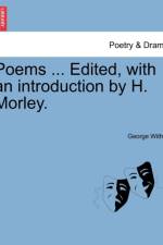 Poems ... Edited, with an Introduction by H. Morley. af George Wither