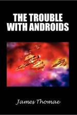 The Trouble with Androids af James Thomae