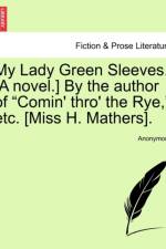 My Lady Green Sleeves. [a Novel.] by the Author of Comin' Thro' the Rye, Etc. [miss H. Mathers]. af Anonymous