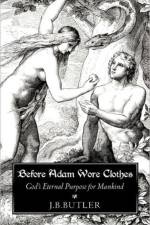 Before Adam Wore Clothes af J B Butler