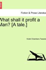 What Shall It Profit a Man? [A Tale.] af Violet Tweedale