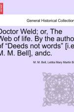 Doctor Weld; Or, the Web of Life. by the Author of Deeds Not Words [I.E. M. M. Bell], Andc. Vol. II af Letitia Mary Martin Bell