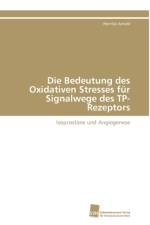 Die Bedeutung des Oxidativen Stresses fur Signalwege des TP-Rezeptors af Arnold Henrike