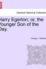 Harry Egerton; Or, the Younger Son of the Day. af George Tottenham