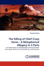 The Killing of Chief Crazy Horse - A Metaphorical Allegory in 3 Parts af Shezad Dawood