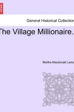 The Village Millionaire. af Martha MacDonald Lamont