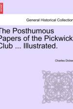 The Posthumous Papers of the Pickwick Club ... Illustrated. af Charles Dickens