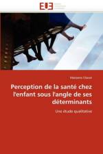 Perception de la Sant  Chez l''enfant Sous l''angle de Ses D terminants af Chasse-M
