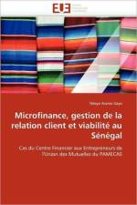 Microfinance, Gestion de la Relation Client Et Viabilit  Au S n gal af Gaye-N