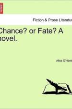 Chance? or Fate? a Novel. Vol. I. af Alice O'Hanlon
