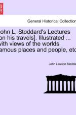 John L. Stoddard's Lectures [On His Travels]. Illustrated ... with Views of the Worlds Famous Places and People, Etc. Vol. X af John Lawson Stoddard