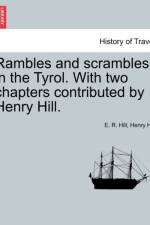 Rambles and Scrambles in the Tyrol. with Two Chapters Contributed by Henry Hill. af Henry Hill