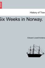 Six Weeks in Norway. af Edward Lowell Anderson