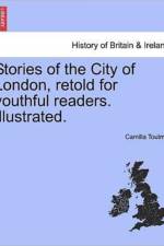Stories of the City of London, Retold for Youthful Readers. Illustrated. af Director Drylands Programme Camilla (Director IIED Toulmin