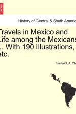 Travels in Mexico and Life Among the Mexicans ... with 190 Illustrations, Etc. af Frederick A Ober