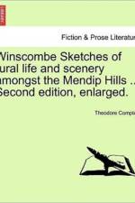 Winscombe Sketches of Rural Life and Scenery Amongst the Mendip Hills ... Second Edition, Enlarged.