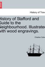 History of Stafford and Guide to the Neighbourhood. Illustrated with Wood Engravings. af Charles Calvert