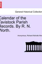 Calendar of the Tavistock Parish Records. by R. N. Worth. af Anonymous