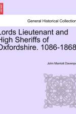 Lords Lieutenant and High Sheriffs of Oxfordshire. 1086-1868. af John Marriott Davenport