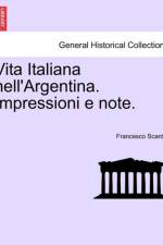 Vita Italiana Nell'argentina. Impressioni E Note. af Francesco Scardin