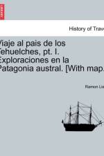 Viaje al pais de los Tehuelches, pt. I. Exploraciones en la Patagonia austral. [With map.] af Ramon Lista
