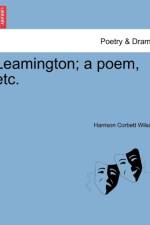Leamington; A Poem, Etc.Vol.I af Harrison Corbett Wilson