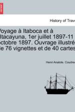 Voyage Itaboca Et L'Itacayuna, 1er Juillet 1897-11 Octobre 1897. Ouvrage Illustr de 76 Vignettes Et de 40 Cartes. af Henri Coudreau