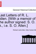 Last Letters of R. L. Allen. [With a Memoir of the Author Signed af Richard Lamb Allen