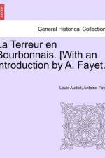 La Terreur En Bourbonnais. [With an Introduction by A. Fayet.] af Louis Audiat