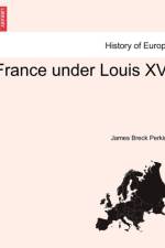 France Under Louis XV. af James Breck Perkins