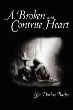 A Broken and Contrite Heart af Effie Darlene Barba