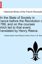 On the State of Society in France Before the Revolution of 1789; And on the Courses Which Led to That Event. Translated by Henry Reeve. af Henry C B Reeve