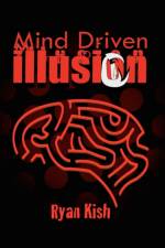 Mind Driven Illusion af Ryan Kish
