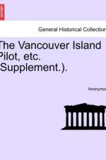 The Vancouver Island Pilot, Etc. (Supplement.). af Anonymous