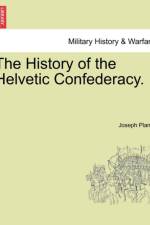 The History of the Helvetic Confederacy. the Second Edition. Vol. III. af Joseph Planta