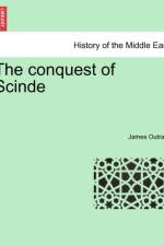 The Conquest of Scinde. Part I. af James Outram