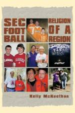 Sec Football Religion of A Region af Kelly McKeethan