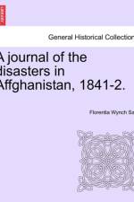 A Journal of the Disasters in Affghanistan, 1841-2. af Florentia Wynch Sale
